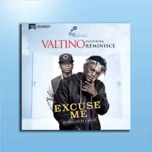 Valtino - Excuse Me Ft. Reminisce